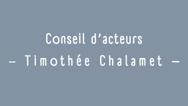Conseils d'acteurs: Timothée Chalamet