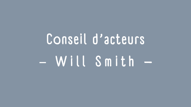 Conseils d'acteurs: Will Smith